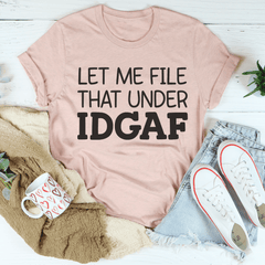Let Me File That Under IDGAF Tee-3