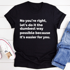 Let's Do It The Dumbest Way Possible T-Shirt-0