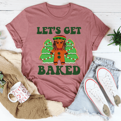 Let's Get Baked Tee-1