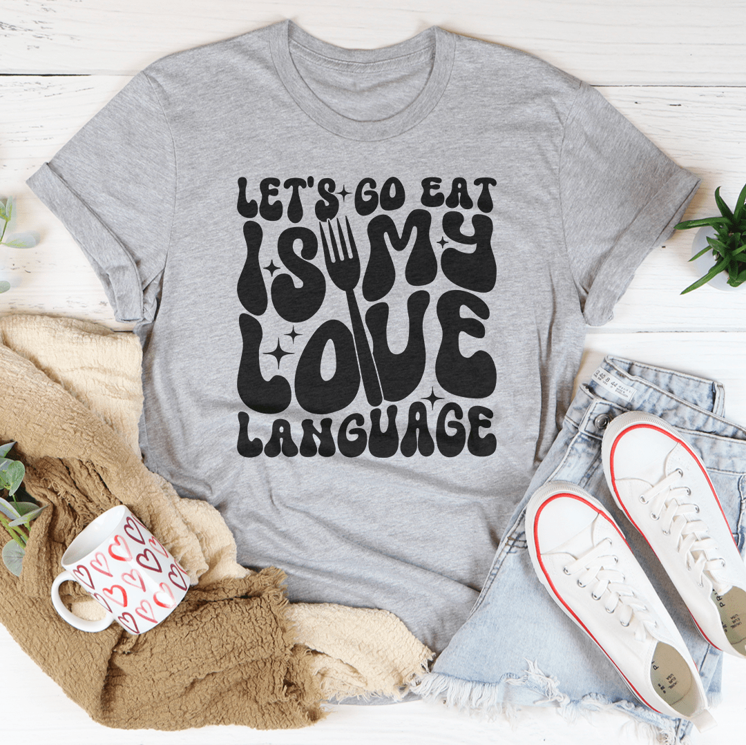 Let's Go Eat Is My Love Language Tee-3