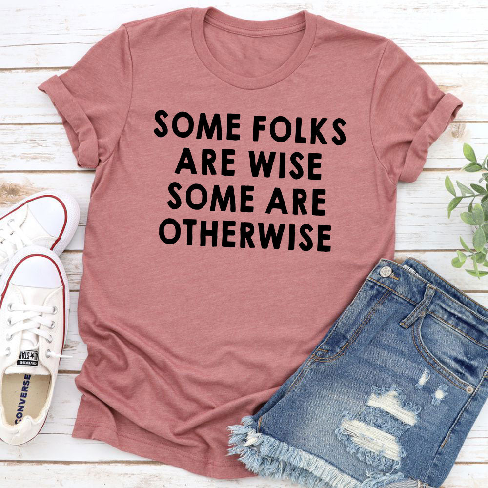 Some Folks Are Wise Some Are Otherwise T-Shirt-6