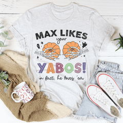 Max Likes Your Yabos In Fact He Loves 'Em Tee-3