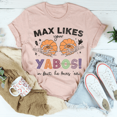 Max Likes Your Yabos In Fact He Loves 'Em Tee-1