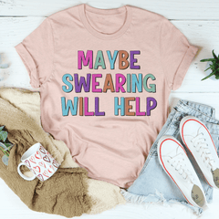 Maybe Swearing Will Help T-Shirt-2