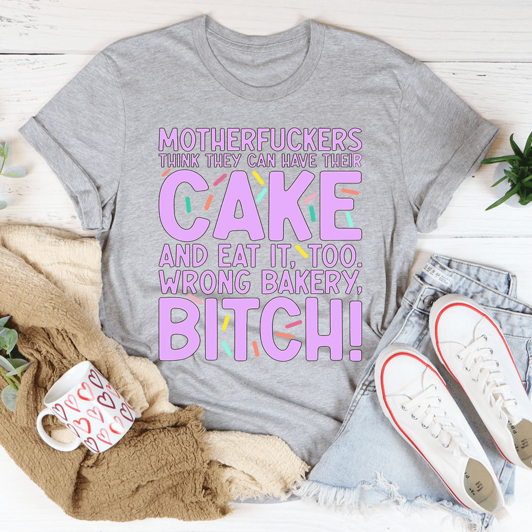 MFs Think They Can Have Their Cake And Eat It Too Tee-1