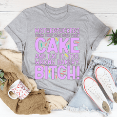 MFs Think They Can Have Their Cake And Eat It Too Tee-1