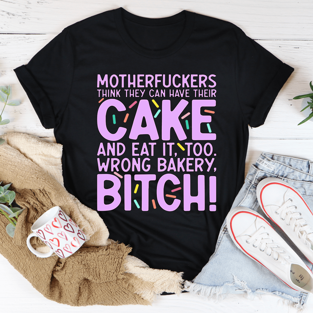 MFs Think They Can Have Their Cake And Eat It Too Tee-2