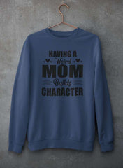 Having A Weird Mom Builds Character  Sweat Shirt-0