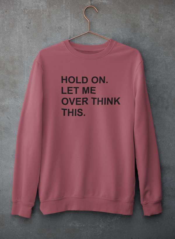 Hold On Let Me Overthink This Sweat Shirt-2