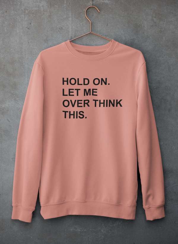 Hold On Let Me Overthink This Sweat Shirt-3