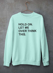 Hold On Let Me Overthink This Sweat Shirt-0