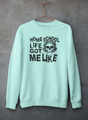 Homeschool Life Got Me Like  Sweat Shirt-3