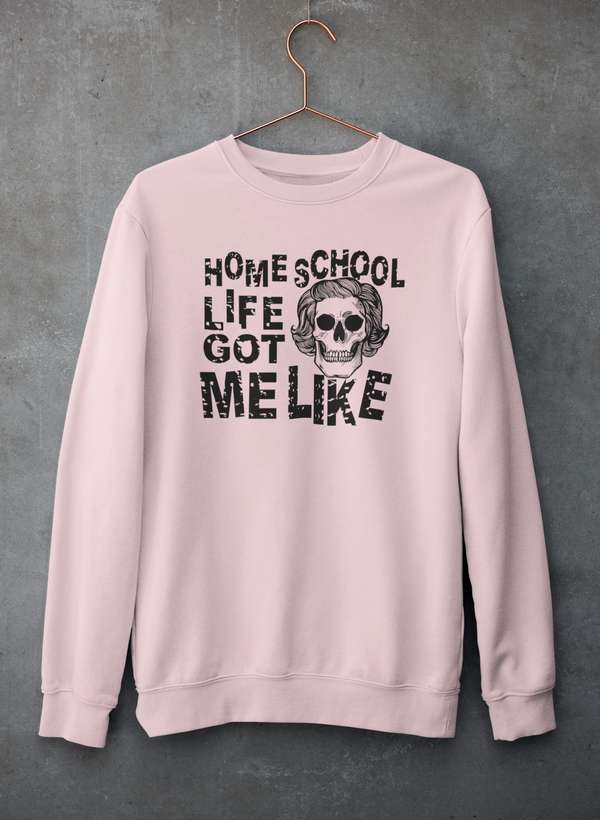 Homeschool Life Got Me Like  Sweat Shirt-0