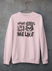 Homeschool Life Got Me Like  Sweat Shirt-0