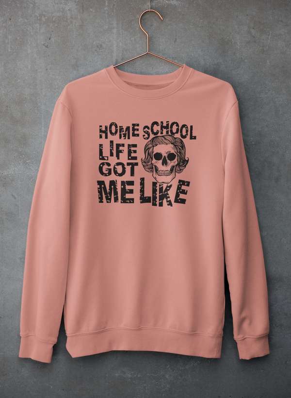 Homeschool Life Got Me Like  Sweat Shirt-4
