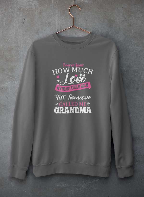 I Never Knew How Much Love My Heart Could Hold Till Someone Called Me Grandma  Sweat Shirt-0