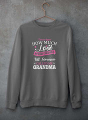 I Never Knew How Much Love My Heart Could Hold Till Someone Called Me Grandma  Sweat Shirt-0