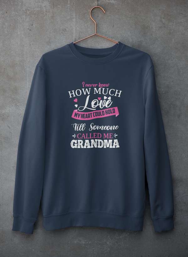 I Never Knew How Much Love My Heart Could Hold Till Someone Called Me Grandma  Sweat Shirt-1