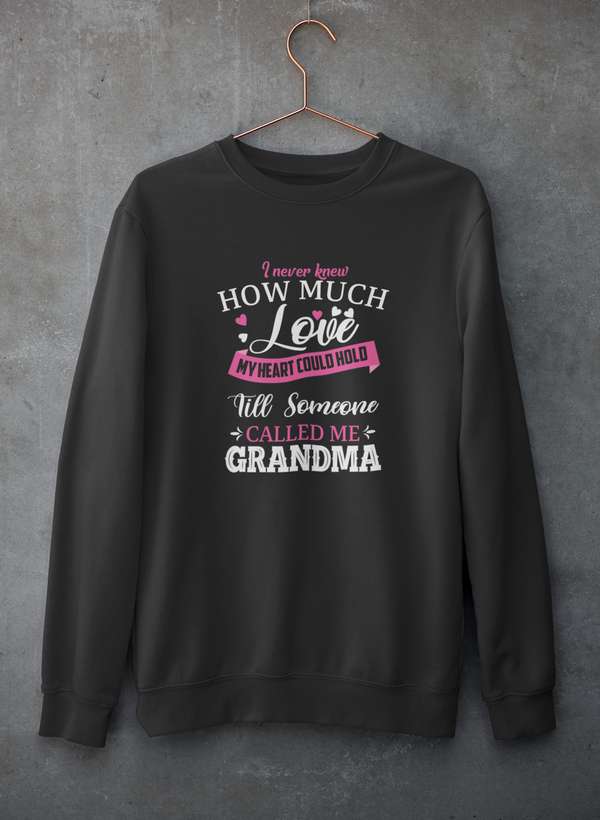I Never Knew How Much Love My Heart Could Hold Till Someone Called Me Grandma  Sweat Shirt-2