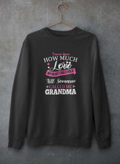 I Never Knew How Much Love My Heart Could Hold Till Someone Called Me Grandma  Sweat Shirt-2