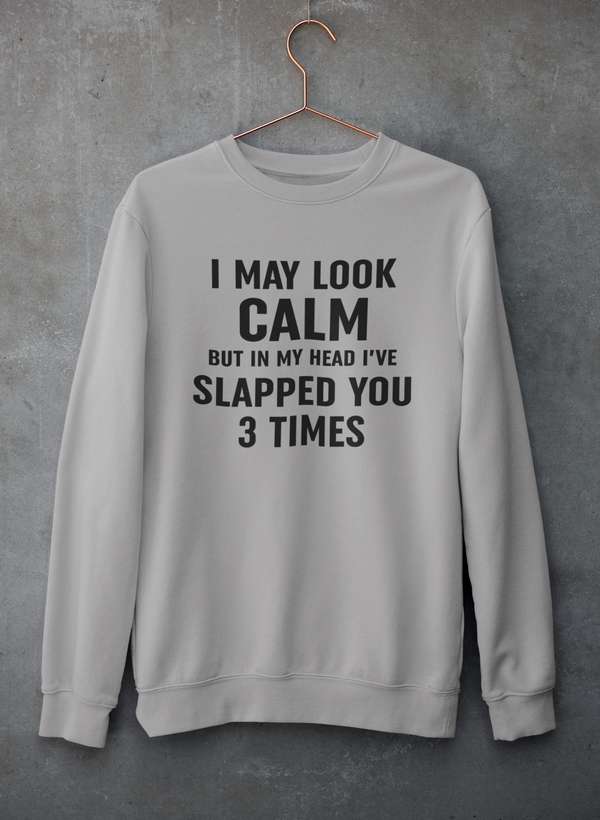 I May Look Calm Sweat Shirt-0