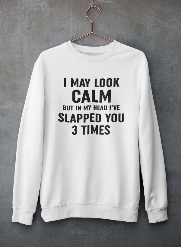 I May Look Calm Sweat Shirt-1
