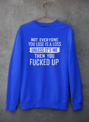 Not Everyone You Lose Is A Loss Unless It's Me Sweat Shirt-1
