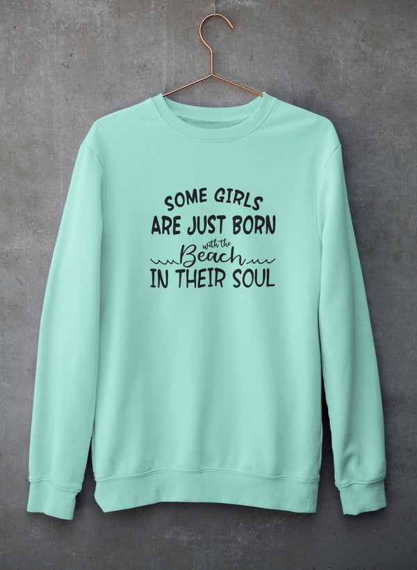 Some Girls Are Just Born With The Beach In Their Soul Sweat Shirt-0