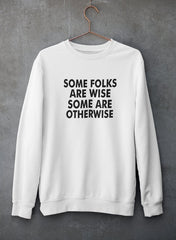 Some Folks Are Wise Some Are Otherwise Sweat Shirt-2