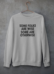 Some Folks Are Wise Some Are Otherwise Sweat Shirt-3