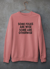 Some Folks Are Wise Some Are Otherwise Sweat Shirt-0