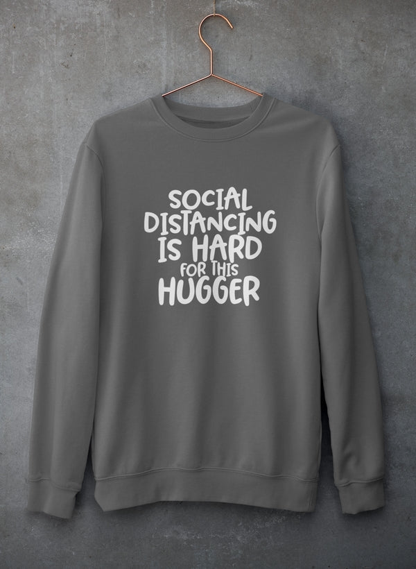 Social Distancing Is Hard For This Hugger Sweat Shirt-0