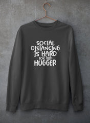 Social Distancing Is Hard For This Hugger Sweat Shirt-1