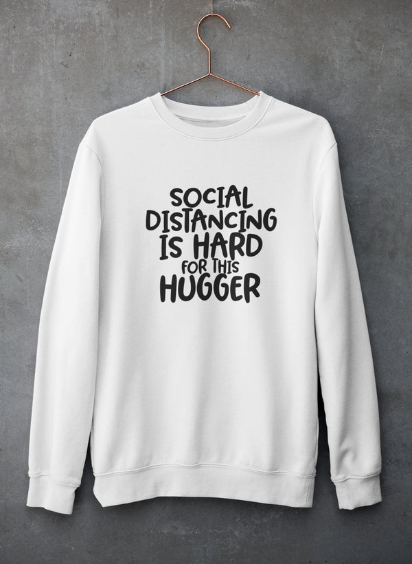 Social Distancing Is Hard For This Hugger Sweat Shirt-2