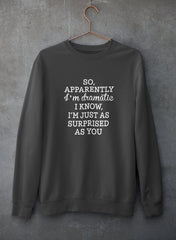 So Apparently I'm Dramatic Sweat Shirt-1