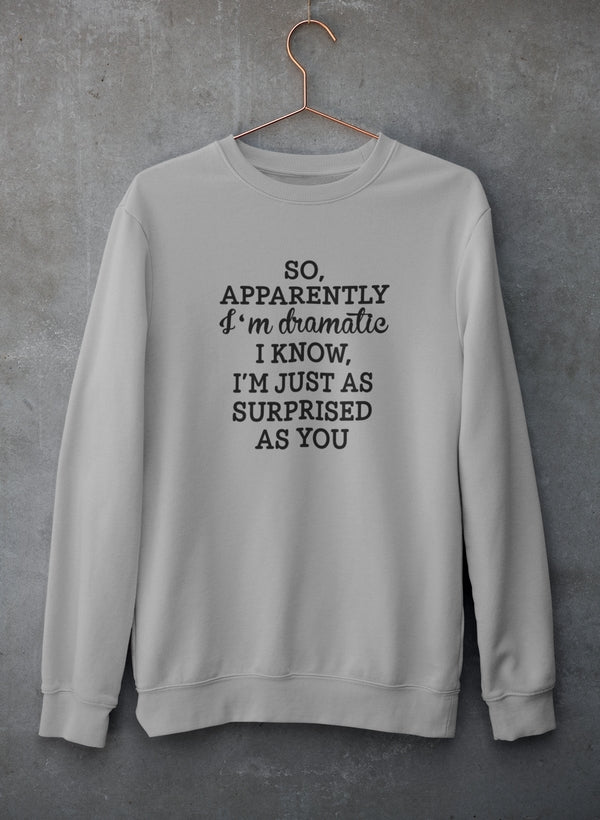 So Apparently I'm Dramatic Sweat Shirt-2
