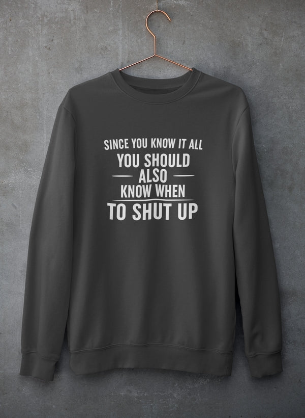 Since You Know It All Sweat Shirt-1