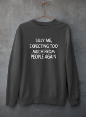 Silly Me Expecting Too Much From People Again Sweat Shirt-1