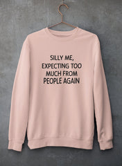 Silly Me Expecting Too Much From People Again Sweat Shirt-2