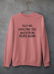 Silly Me Expecting Too Much From People Again Sweat Shirt-0