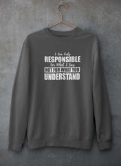 I Am Only Responsible For What I Say Sweat Shirt-0