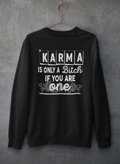 Karma Is Only A B If You Are One Sweat Shirt-0