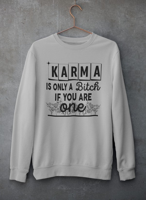 Karma Is Only A B If You Are One Sweat Shirt-1
