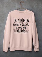 Karma Is Only A B If You Are One Sweat Shirt-2