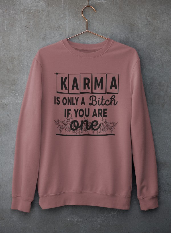 Karma Is Only A B If You Are One Sweat Shirt-3