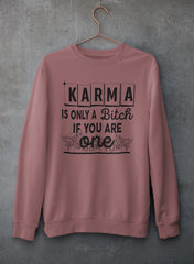 Karma Is Only A B If You Are One Sweat Shirt-3