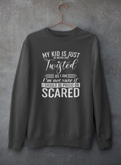 My Kid Is Just As Weird And Twisted As I Am Sweat Shirt-1