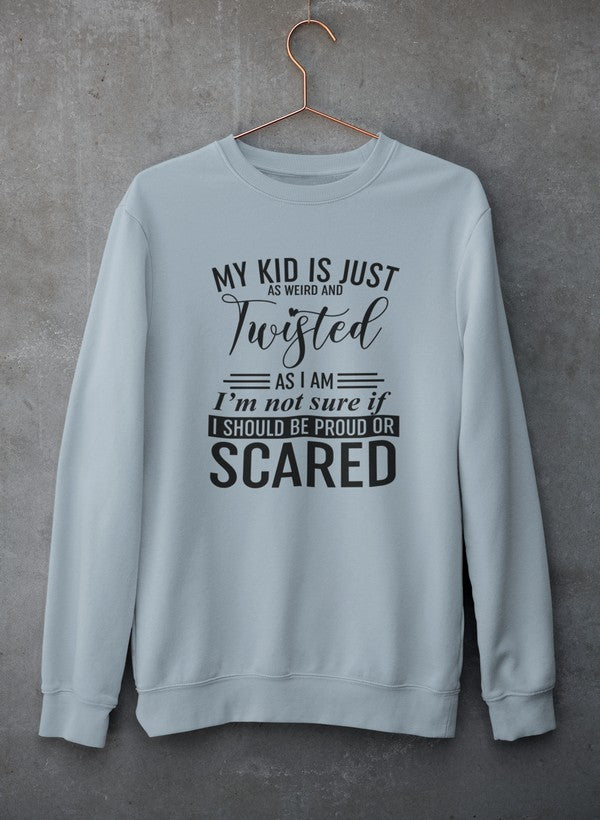 My Kid Is Just As Weird And Twisted As I Am Sweat Shirt-3