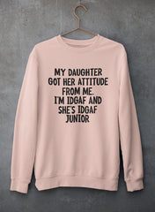 My Daughter Got Her Attitude From Me Sweat Shirt-2