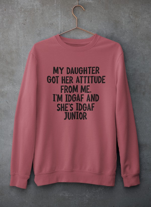 My Daughter Got Her Attitude From Me Sweat Shirt-3